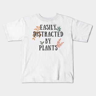 Easily Distracted by Plants Funny Plant Lover Kids T-Shirt